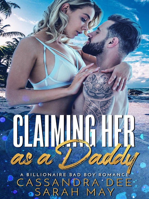 Title details for Claiming Her As a Daddy by Cassandra Dee - Available